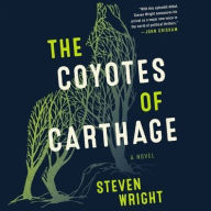 Title: The Coyotes of Carthage, Author: Steven Wright