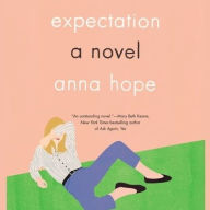 Title: Expectation: A Novel, Author: Anna Hope