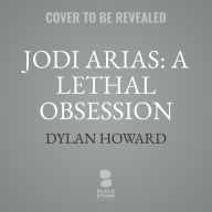 Title: Jodi Arias: A Lethal Obsession, Author: Dylan Howard