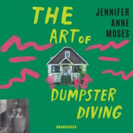 Title: The Art of Dumpster Diving, Author: Jennifer Anne Moses