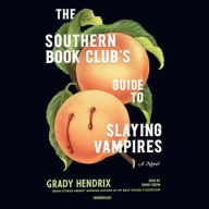 Title: The Southern Book Club's Guide to Slaying Vampires, Author: Grady Hendrix