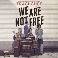 Title: We Are Not Free, Author: Traci Chee