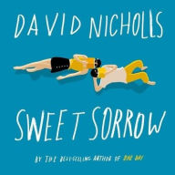 Title: Sweet Sorrow, Author: David Nicholls