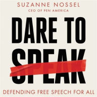 Title: Dare to Speak: Defending Free Speech for All, Author: Suzanne Nossel