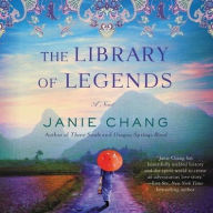 Title: The Library of Legends: A Novel, Author: Janie Chang