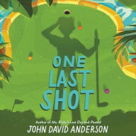 Title: One Last Shot, Author: John David Anderson