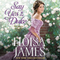 Title: Say Yes to the Duke (Wildes of Lindow Castle Series #5), Author: Eloisa James