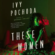 Title: These Women, Author: Ivy Pochoda