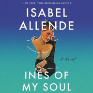 Title: Ines of My Soul: A Novel, Author: Isabel Allende