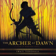 Title: The Archer at Dawn (Tiger at Midnight Series #2), Author: Swati Teerdhala