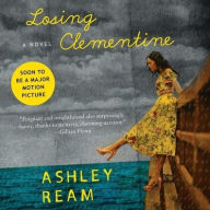 Title: Losing Clementine: A Novel, Author: Ashley Ream