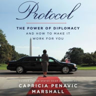 Title: Protocol: The Power of Diplomacy and How to Make It Work for You, Author: Capricia Penavic Marshall