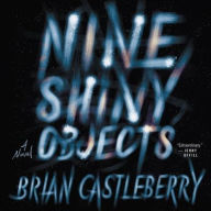 Title: Nine Shiny Objects, Author: Brian Castleberry