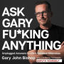 Ask Gary Fu*king Anything: Unplugged Answers to Life's Stickiest Dilemmas