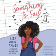 Title: Something to Say, Author: Lisa Moore Ramée