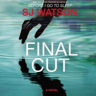Title: Final Cut, Author: S. J. Watson