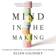Title: Mind in the Making: The Seven Essential Life Skills Every Child Needs, Author: Ellen Galinsky
