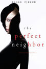 The Perfect Neighbor (A Jessie Hunt Psychological Suspense-Book Nine)