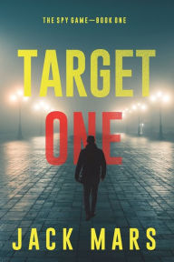 Title: Target One (The Spy Game-Book #1), Author: Jack Mars