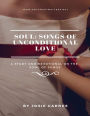 SOUL - Songs of Unconditional Love Devotional and Bible Study