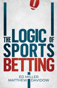 Title: The Logic Of Sports Betting, Author: Matthew Davidow