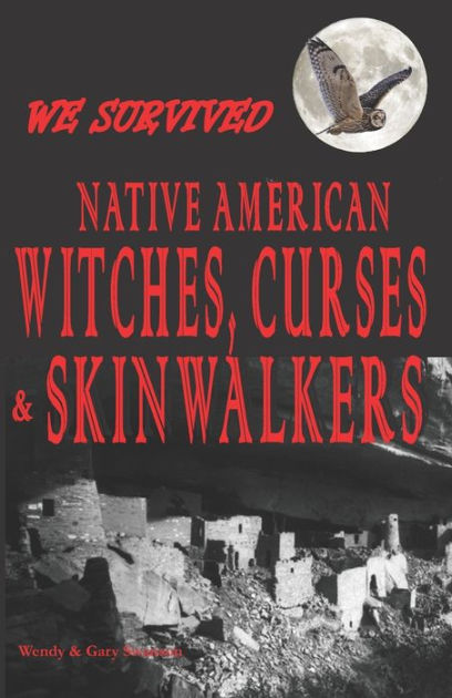 We Survived Native American Witches, Curses & Skinwalkers By Gary ...