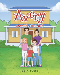 Title: Avery: Makes Friends, Author: Zeta Boese