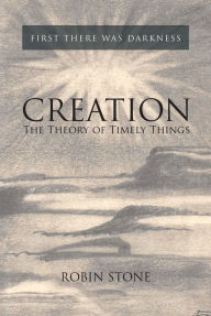 Title: Creation: The Theory of Timely Things, Author: Robin Stone