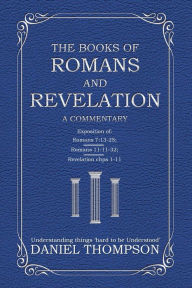 Title: Romans and Revelation: A Commentary, Author: Daniel Thompson