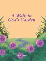 Title: A Walk in God's Garden, Author: Marie Hoyer