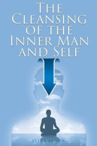 Title: The Cleansing of the Inner Man and Self, Author: Allen Brown