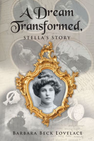 Title: A Dream Transformed: Stella's Story, Author: Barbara Beck Lovelace
