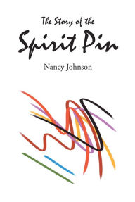 Title: The Story of the Spirit Pin, Author: Nancy Johnson