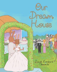 Title: Our Dream House, Author: Janet Lombard Clements