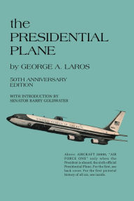 Title: the PRESIDENTIAL PLANE, Author: George A. Laros