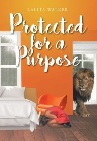 Title: Protected for a Purpose, Author: Lalita Walker