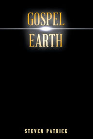 Title: Gospel Earth, Author: Steven Patrick
