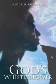 Title: God's Whistleblower, Author: Janice H Robinson