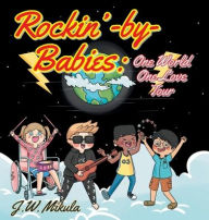 Title: Rockin'-by-Babies: One World, One Love Tour, Author: J W Mikula