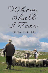 Title: Whom Shall I Fear, Author: Ronald Giles