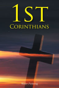 Title: 1st Corinthians, Author: Walter Pickering