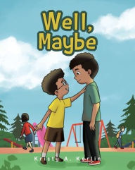 Title: Well, Maybe, Author: Kristy A Kerlin