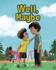 Title: Well, Maybe, Author: Kristy A. Kerlin