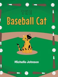 Title: The Baseball Cat, Author: Michelle Johnson