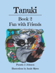 Title: Tanuki: Fun with Friends: Book 2, Author: Pamela J Johnson