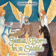 Title: Jesus, Born in a Stable, Author: SenaMarie DeJesus