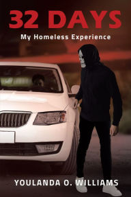 Title: 32 Days: My Homeless Experience, Author: Youlanda O. Williams