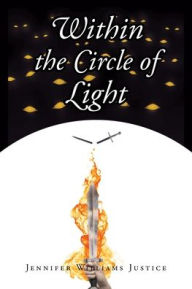 Title: Within the Circle of Light, Author: Jennifer Williams Justice