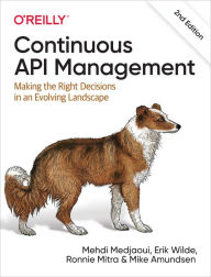Title: Continuous API Management: Making the Right Decisions in an Evolving Landscape, Author: Mehdi Medjaoui