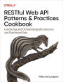 RESTful Web API Patterns and Practices Cookbook: Connecting and Orchestrating Microservices and Distributed Data